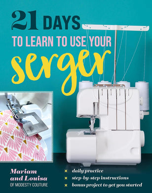21 Days to learn to use your Serger (Overlocker)