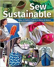 Sew Sustainable - 22 Stylish Projects
