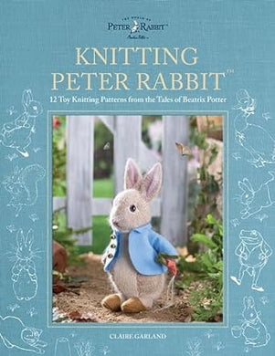 Knitting Peter Rabbit - 12 Toy Knitting Patterns from the Tales of Beatrix Potter