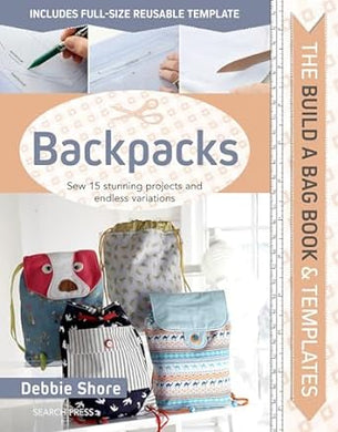 The Build a Bag Book: Backpacks: Sew 15 stunning projects and endless variations