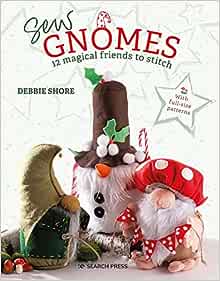 Sew Gnomes - 12 magical friends to stitch