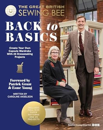The Great British Sewing Bee - Back to Basics - With Full Size Paper patterns