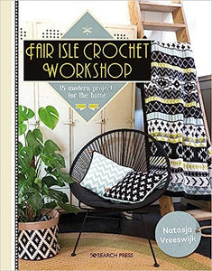 Fair Isle Crochet Workshop - 15 Modern Projects