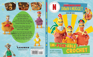 Chicken Run: Dawn of the Nugget Im-peck-able Crochet: 10 EGGS-traordinary characters to make