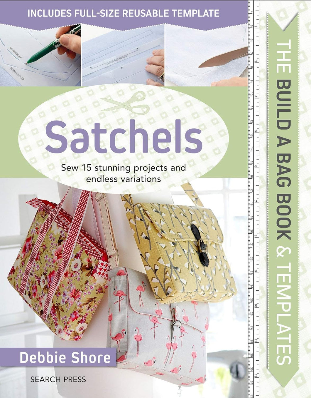 The Build a Bag Book: Satchels: Sew 15 stunning projects and endless variations