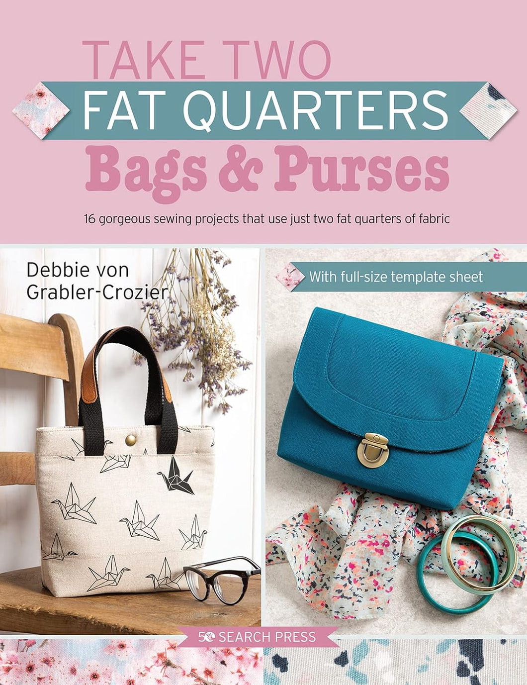 Take Two Fat Quarters - Bags & Purses - 16 Projects