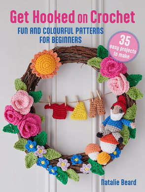 Get Hooked on Crochet - 35 Easy Projects to make