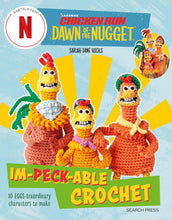 Load image into Gallery viewer, Chicken Run: Dawn of the Nugget Im-peck-able Crochet: 10 EGGS-traordinary characters to make