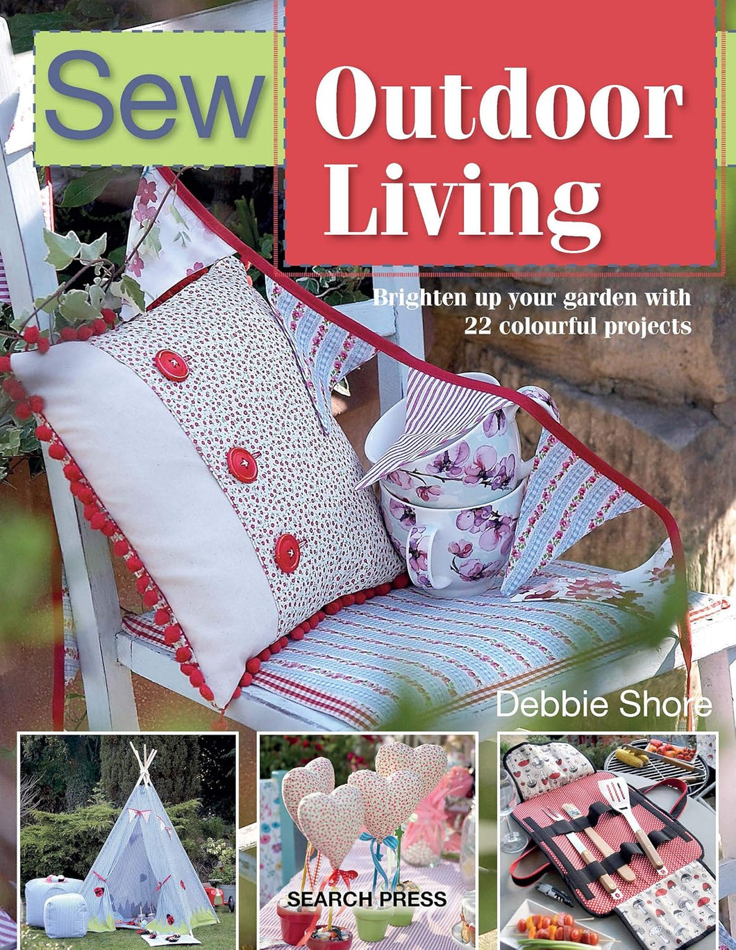 Debbie Shore - Sew Outdoor Living - 22 Colourful Projects