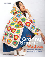 Load image into Gallery viewer, My Granny Square Wardrobe: Stunning Designs to Crochet and Wear