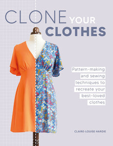 Clone Your Clothes - Pattern Making and Sewing Techniques