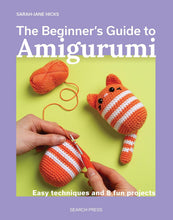 Load image into Gallery viewer, The Beginner's Guide to Amigurumi: Easy techniques and 8 fun projects