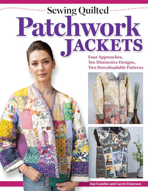 Patchwork Jackets - 4 Approaches, 10 Designs, 2 downloadable patterns!