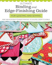 Load image into Gallery viewer, Ultimate Binding &amp; Edge Finishing Guide - For Quilting &amp; Sewing
