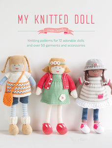 My Knitted Doll - 12 adorable dolls and over 50 garments & accessories