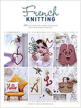 Load image into Gallery viewer, French Knitting: 40 fast and fun i-cord creations