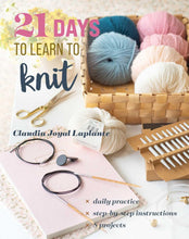 Load image into Gallery viewer, 21 Days to Learn to Knit: Daily Practice, Step-by-Step Instructions, 8 Projects