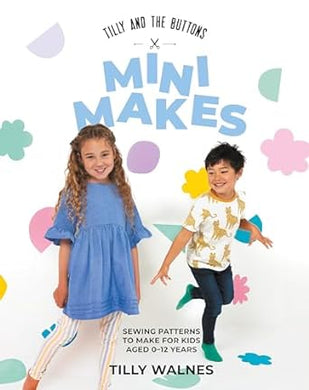 Tilly And The Buttons - Mini Makes - Sewing patterns to make for kids