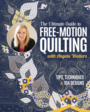 Free Motion Quilting - Tips, Techniques & 104 designs