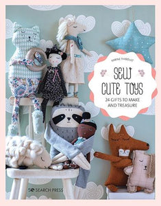 Sew Cute Toys: 24 Gifts to Make and Treasure