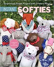 Instant Softies - Surprisingly simple projects with 3 pattern pieces