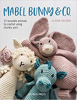 Mabel Bunny & Co - 15 Loveable Projects