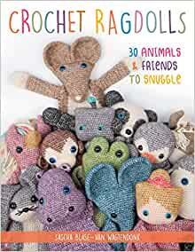 Crochet Ragdolls - 30 animals and friends to snuggle