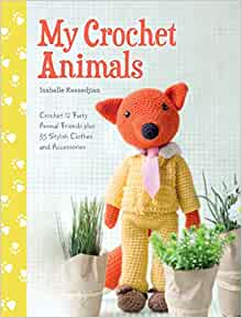 My Crochet Animals - 12 friends & 35 Clothes & Accessories