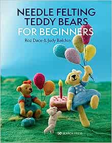 Needle Felting Teddy Bears -  For Beginners