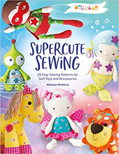 Load image into Gallery viewer, Supercute Sewing - 20 Easy Toys &amp; Accessories