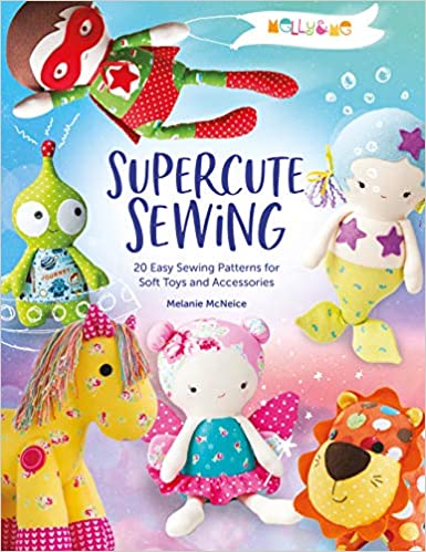 Supercute Sewing - 20 Easy Toys & Accessories