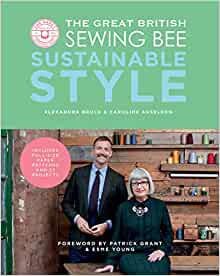 The Great British Sewing Bee - Sustainable Style - With Full Size Paper patterns