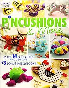 Pincushions & More - Make 14 collectable pincushions + 3 bonus needle books!