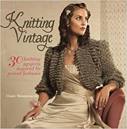 Knitting Vintage - 30 period fashion projects