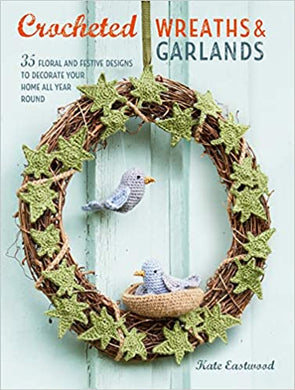 Crocheted Wreathes & Garlands - 35 Projects