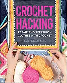 Crochet Hacking - Repair & Refashion Clothes with Crochet