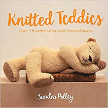 Load image into Gallery viewer, Knitted Teddies - 15 patterns for well dressed bears