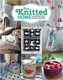 The Knitted Home - 12 Contemporary Projects