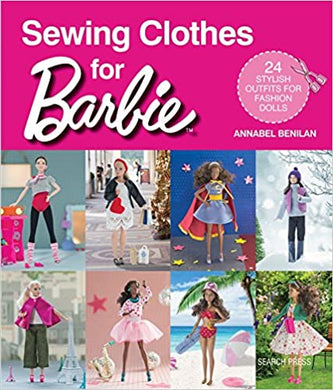 Sewing Clothes for Barbie - 24 Stylish Outfits for Fashion Dolls