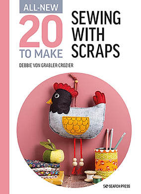 20 to Make Series - ALL NEW - Sewing with Scraps