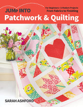 Load image into Gallery viewer, Jump Into Patchwork &amp; Quilting - 6 Modern Projects for beginners