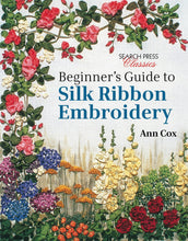 Load image into Gallery viewer, Beginners Guide to Silk Ribbon Embroidery