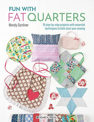 Fun with Fat Quarters - 15 Projects with templates included