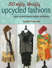 Load image into Gallery viewer, 50 Nifty Thrifty Upcycled Fashions - Sew Something From Nothing