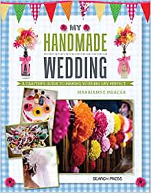My Handmade Wedding - A Crafter's Guide