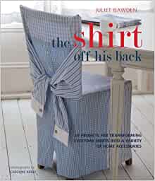 The Shirt Off His Back - 30 Projects