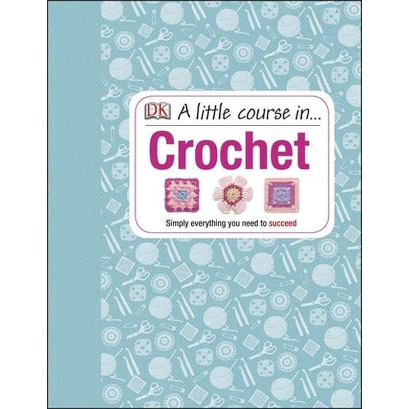 A Little Course in Crochet - Hardback